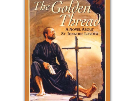 The Golden Thread A Novel about St. Ignatius Loyola Fashion