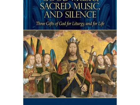 Good Music, Sacred Music and Silence: Three Gifts of God For Discount