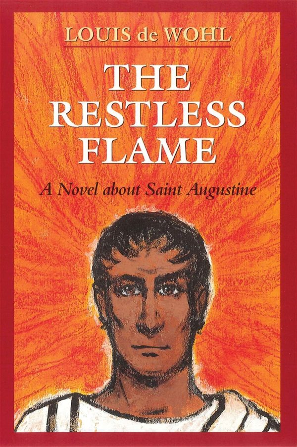 The Restless Flame A Novel about St. Augustine Online