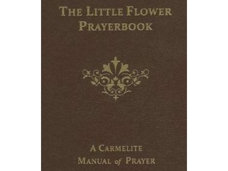 The Little Flower Prayerbook: A Carmelite Manual Of Prayers Fashion