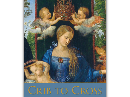 Crib to Cross: Meditations on the Life of Christ Hot on Sale