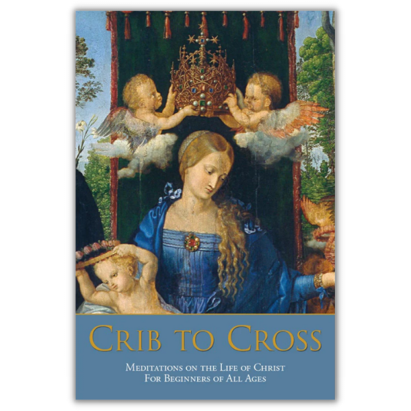 Crib to Cross: Meditations on the Life of Christ Hot on Sale