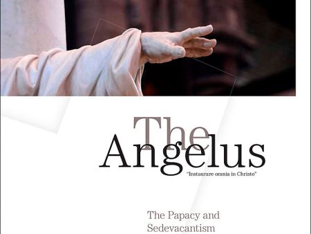 Angelus July - August 2017 The Papacy and Sedevacantism Online Hot Sale