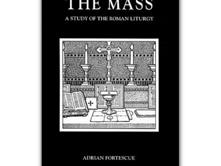 The Mass: A Study Of The Roman Liturgy For Discount