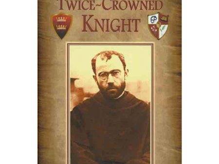 A Twice-Crowned Knight: The Story Of Our Lady s Knight on Sale