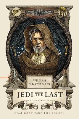 Ian Doescher: William s Shakespeare s Jedi the Last [2018] hardback Hot on Sale